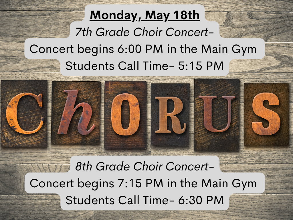 Monday, May 18th- 7th Grade Choir Concert and 8th grade Choir Concert Information